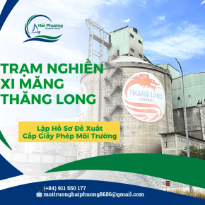 Dự án lập hồ sơ đề xuất cấp GPMT cho Trạm nghiền xi măng Thăng Long