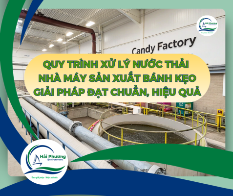 QUY TRÌNH XỬ LÝ NƯỚC THẢI NHÀ MÁY SẢN XUẤT BÁNH KẸO