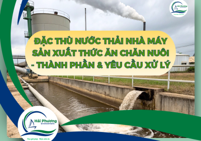 ĐẶC THÙ NƯỚC THẢI NHÀ MÁY SẢN XUẤT THỨC ĂN CHĂN NUÔI