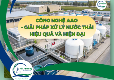 CÔNG NGHỆ AAO XỬ LÝ NƯỚC THẢI HIỆU QUẢ VÀ HIỆN ĐẠI