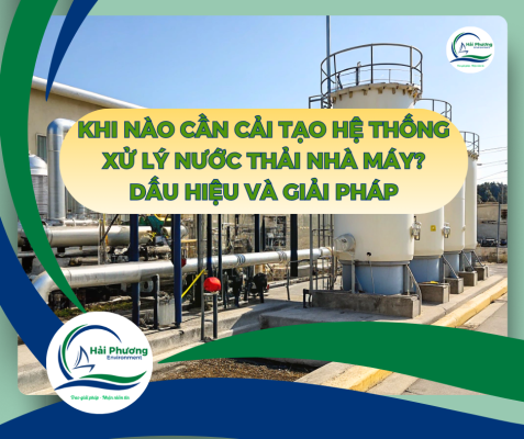 khi nào cần cải tạo hệ thống xlnt nhà máy?