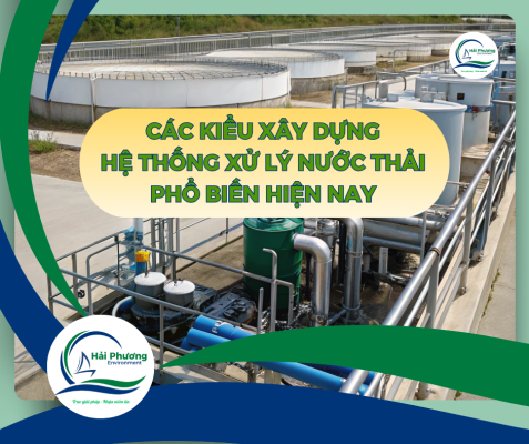 Các Kiểu Xây Dựng Hệ Thống Xử Lý Nước Thải Phổ Biến Hiện Nay