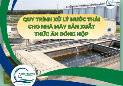 QUY TRÌNH XỬ LÝ NƯỚC THẢI NHÀ MÁY SẢN XUẤT THỨC ĂN ĐÓNG HỘP
