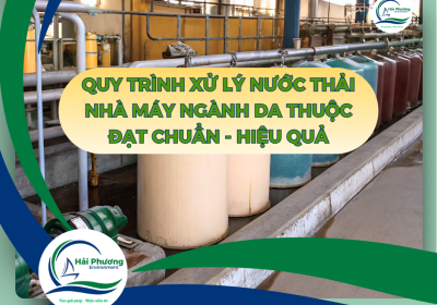 QUY TRÌNH XỬ LÝ NƯỚC THẢI NHÀ MÁY DA THUỘC