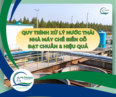 QUY TRÌNH XỬ LÝ NƯỚC THẢI NHÀ MÁY CHẾ BIẾN GỖ ĐẠT CHUẨN