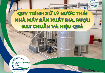 QUY TRÌNH XỬ LÝ NƯỚC THẢI NHÀ MÁY SẢN XUẤT BIA, RƯỢU