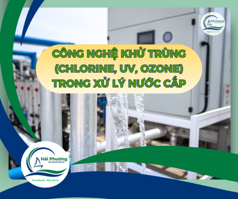 Tìm Hiểu Về Công Nghệ Khử Trùng (Cl, UV, Ozone) Trong Xử Lý Nước Cấp